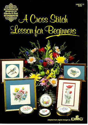 A Cross Stitch Lesson for Beginners, Designs by Gloria & Pat